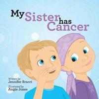 My Sister Has Cancer
