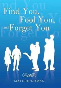 Kirjan kansi "Find You, Fool You, and Forget You"