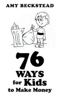 76 Ways for Kids to Make Money