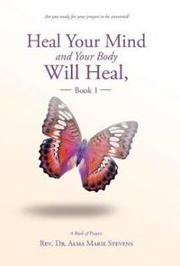 Bokomslag för "Heal Your Mind and Your Body Will Heal, Book 1"