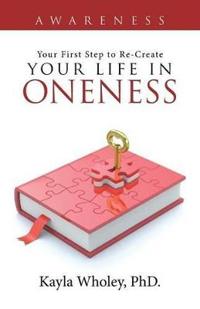 Bokomslag för "Your First Step to Re-Create Your Life in Oneness"