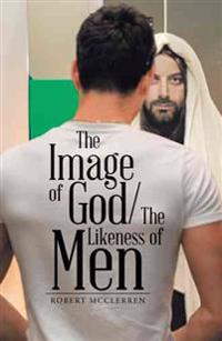 The Image of God/The Likeness of Men