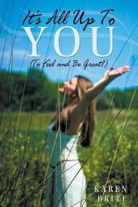 It's All Up To YOU (To Feel and Be Great!)