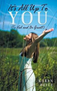 Bokomslag för "It's All Up To YOU (To Feel and Be Great!)"