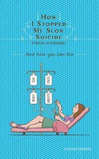 How I stopped my Slow Suicide