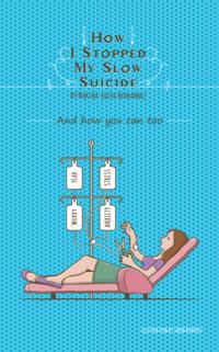 How I Stopped My Slow Suicide