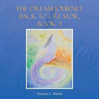 The Dream Journey Back to Creator, Book 3