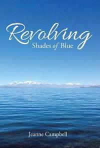 Kirjan kansi "Revolving Shades of Blue"