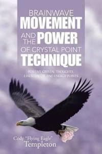 Brainwave Movement and The Power of Crystal Point Technique