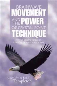 Bokomslag för "Brainwave Movement and The Power of Crystal Point Technique"