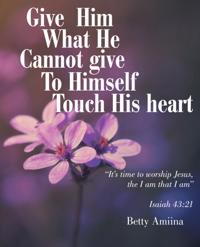 Give Him What He Cannot Give to Himself