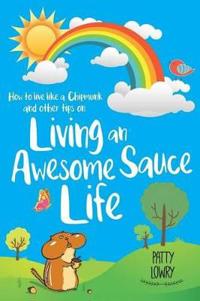 Bokomslag for "How to Live Like a Chipmunk and Other Tips on Living an Awesome Sauce Life"