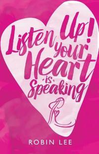 Bokomslag for "Listen Up! Your Heart Is Speaking"