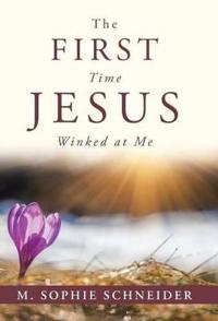 Bokomslag for "The First Time Jesus Winked at Me"