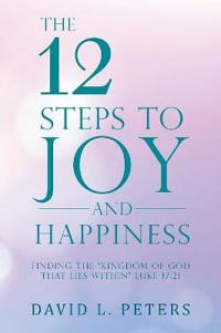 Bokomslag for "The 12 Steps to Joy and Happiness"