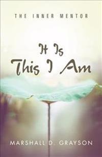 It Is This I Am