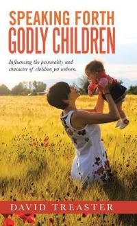 Speaking Forth Godly Children