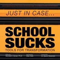 Just in Case . . . School Sucks
