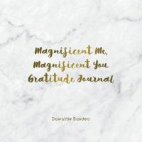 Magnificent Me, Magnificent You Gratitude Journal