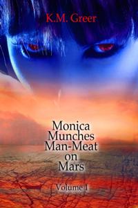 Monica Munches Man-Meat on Mars: Volume 1