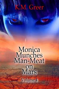 Monica Munches Man-Meat on Mars (Volume 4)