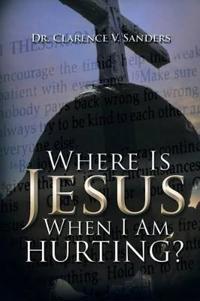 Bokomslag for "Where Is Jesus When I Am Hurting?"