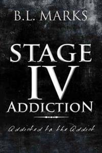 Stage IV Addiction