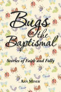 Bugs in the Baptismal