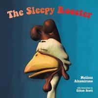 The Sleepy Rooster