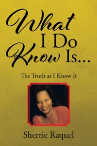 What I Do Know Is...