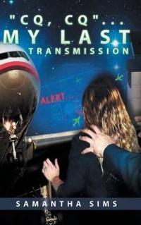 Bokomslag för ""CQ, CQ". . . My Last Transmission"