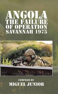 Bokomslag för "Angola the Failure of Operation Savannah 1975"
