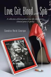 Bokomslag för "Love, Grit, Blood and Spit"