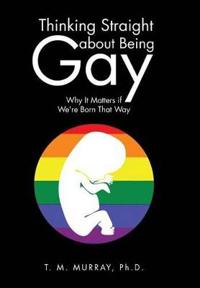 Bokomslag för "Thinking Straight about Being Gay"
