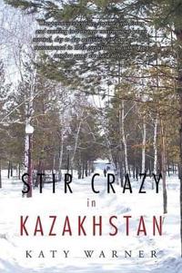 Bokomslag för "Stir Crazy in Kazakhstan"