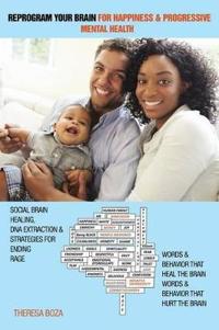 Reprogram Your Brain for Happiness & Progressive Mental Health