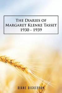 The Diaries of Margaret Klenke Tasset 1930 - 1939