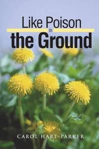 Like Poison in the Ground