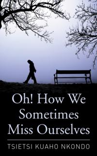 Oh! How We Sometimes Miss Ourselves