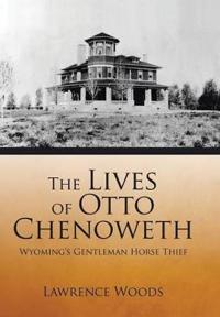 The Lives of Otto Chenoweth