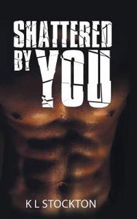 Shattered by You