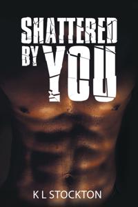 Shattered by You