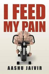 Bokomslag for "I Feed My Pain"