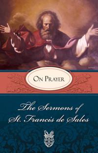 Sermons of St. Francis de Sales: On Prayer