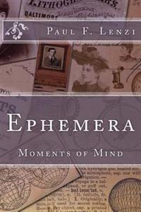Ephemera: Moments of Mind