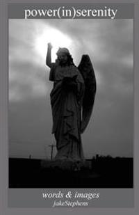 power(in)serenity: words & images