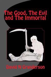The Good, The Evil and The Immortal
