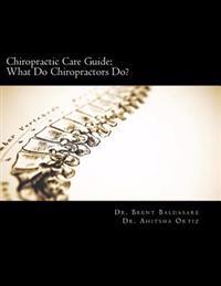 Chiropractic Care Guide: What Do Chiropractors Do?