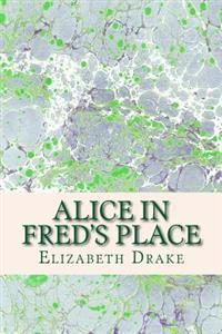 Alice in Fred's Place