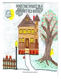 Down The Street Is A Spooky Old House